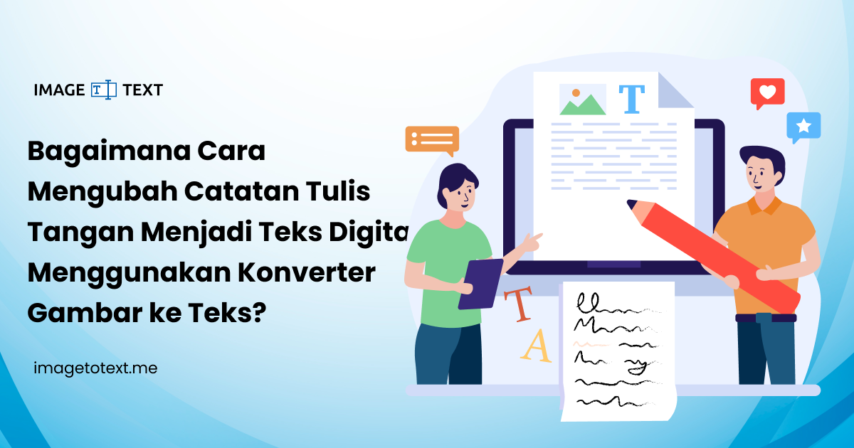 Bagaimana Cara Mengubah Catatan Tulis Tangan Menjadi Teks Digital Menggunakan Konverter Gambar ke Teks?