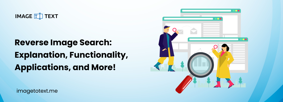 Reverse Image Search: Explanation, Functionality, Applications, and More!