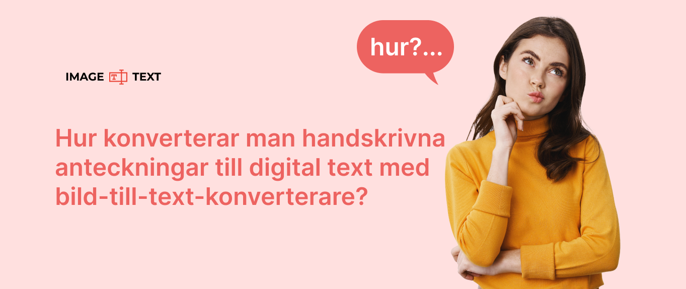 Hur konverterar man handskrivna anteckningar till digital text med hjälp av en bild till text konverterare?